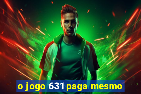 o jogo 631 paga mesmo